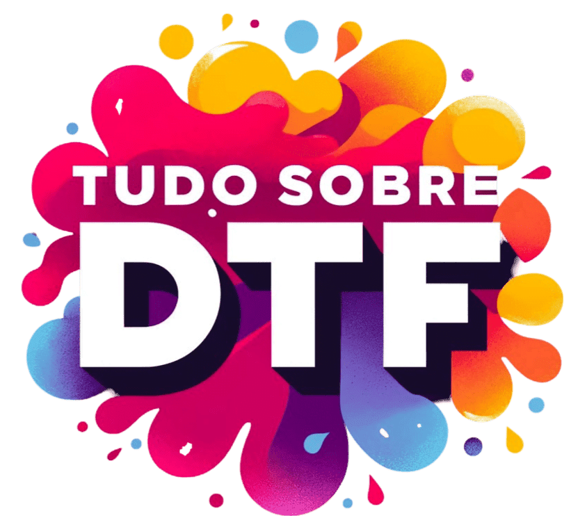 Tudo sobre DTF: Guia Completo